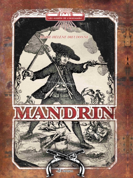 Couverture du livre MANDRIN, Capitaine des contrebandiers de Marie-Hélène Dieudonné