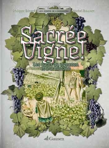Couverture du livre Sacrée vigne! de Philippe Bérard, Michel Bouvier