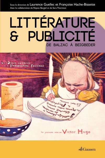 Couverture du livre Littérature et Publicité. De Balzac à Beigbeder de Laurence Guellec & Françoise Hache-Bisette (direction)