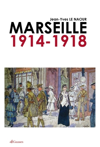 Couverture du livre Marseille 1914-1918 de Jean-Yves Le naour