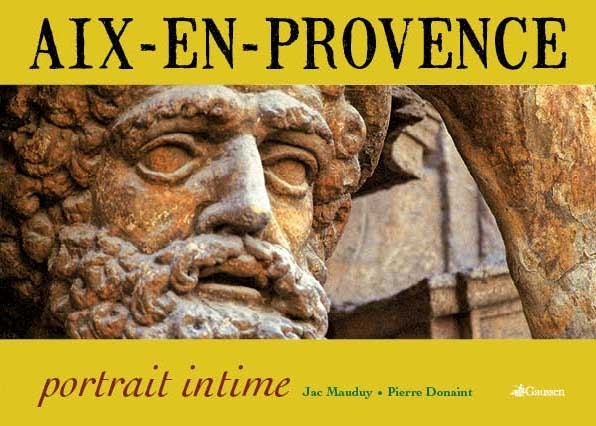 Couverture du livre Aix-en-Provence, Portrait intime de Jac Mauduy et Pierre Donaint