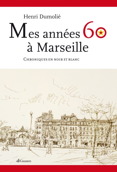 Couverture du livre Mes années 60 à Marseille de Henri Dumolié