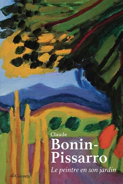 Couverture du livre Le peintre en son jardin de Claude Bonin-Pissaro