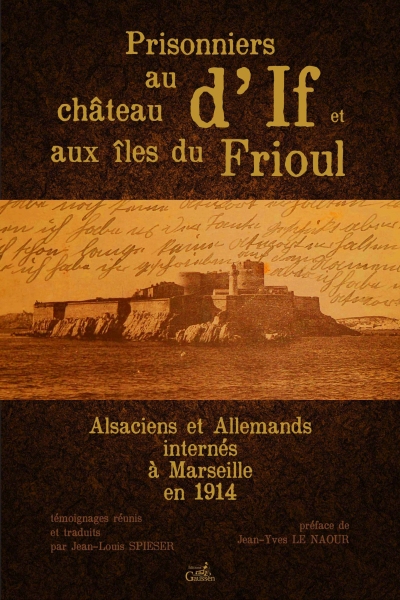 Couverture du livre Prisonniers au chateau d’If et aux îles du Frioul de Jean-Louis Spieser