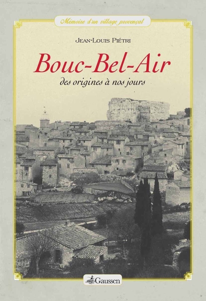 Couverture du livre Bouc-Bel-Air, des origines à nos jours de Jean-Louis Piétri