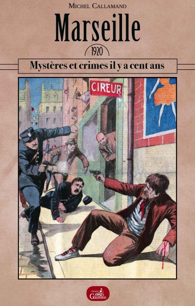 Couverture du livre Marseille 1920, Mystères et crimes il y a cent ans de Michel Callamand