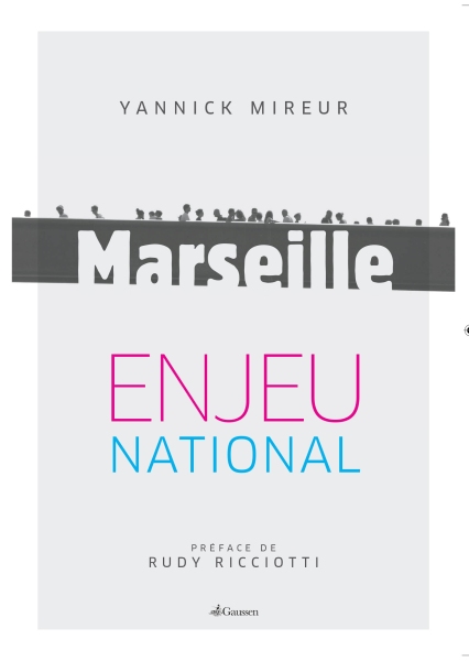 Couverture du livre Marseille, enjeu national de Yannick Mireur