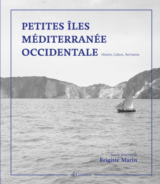 Couverture du livre Les petites îles de Méditerranée occidentale, histoire, culture, patrimoine de Brigitte Marin