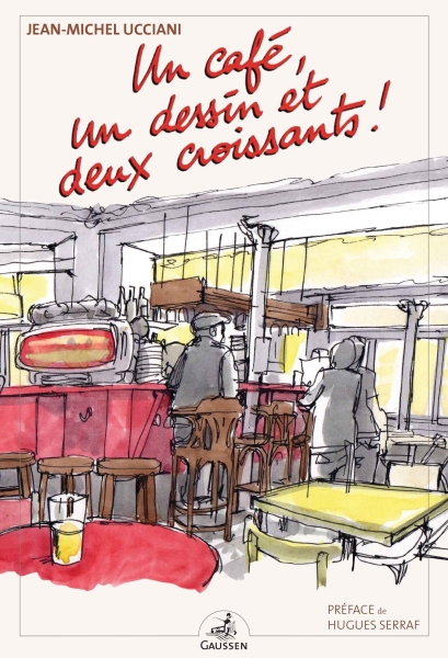 Couverture du livre Un café, un dessin et deux croissants! de Jean-Michel Ucciani